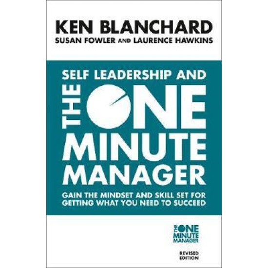 Self Leadership and the One Minute Manager : Discover the Magic of No Excuses!