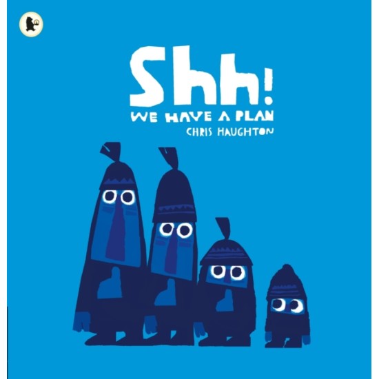 Shh! We Have a Plan - Chris Haughton 