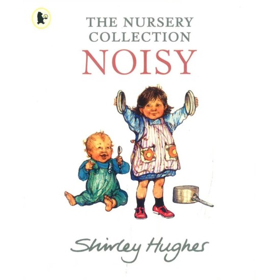 Shirley Hughes Nursery Collection Noisy