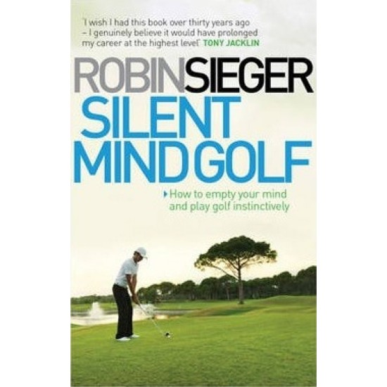 Silent Mind Golf : How to Empty Your Mind and Play Golf Instinctively