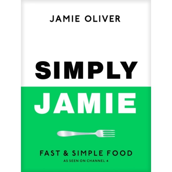 Simply Jamie : Fast & Simple Food - Jamie Oliver