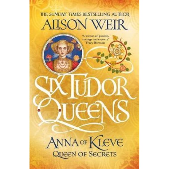 Six Tudor Queens: Anna of Kleve, Queen of Secrets: Six Tudor Queens 4