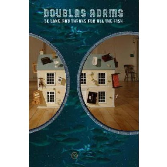 So Long and Thanks for all the Fish - Douglas Adams