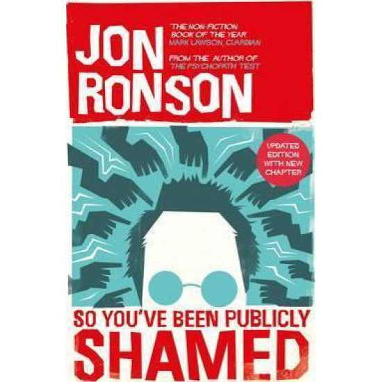 So You've Been Publicly Shamed - Jon Ronson