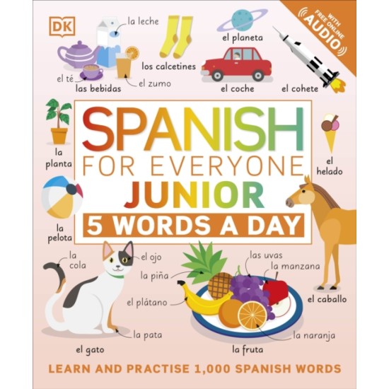 Spanish for Everyone Junior 5 Words a Day : Learn and Practise 1,000 Spanish Words