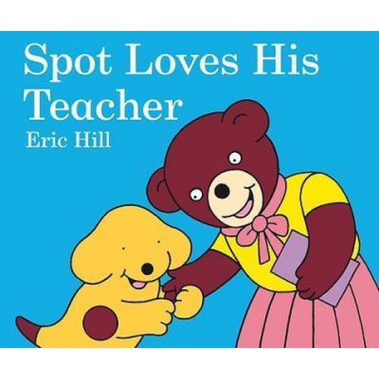 Spot Loves His Teacher - Eric Hill (DELIVERY TO EU ONLY)