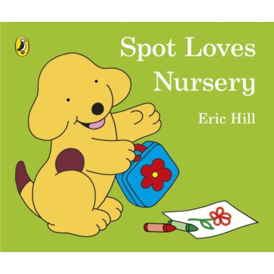 Spot Loves Nursery - Eric Hill (DELIVERY TO EU ONLY)