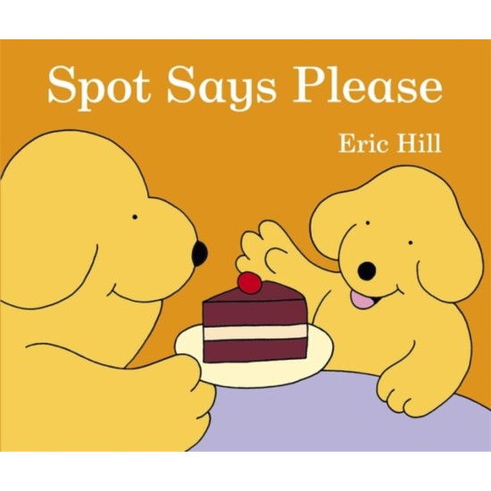 Spot Says Please - Eric Hill (DELIVERY TO EU ONLY)