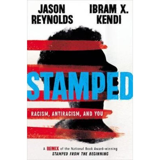 Stamped: Racism, Antiracism, and You - Jason Reynolds and Ibram Kendi