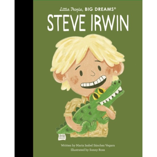 Steve Irwin (Little People, Big Dreams)