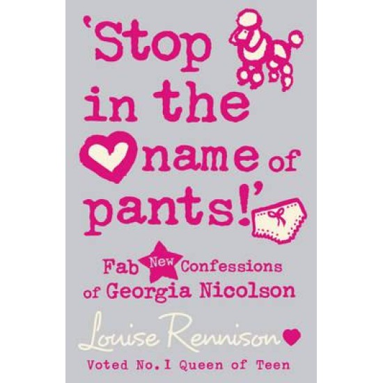 Stop in the name of pants! - Louise Rennison