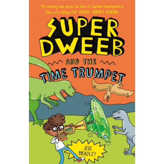Super Dweeb and the Time Trumpet - Jess Bradley