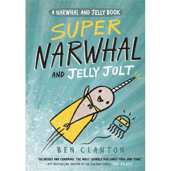 Super Narwhal and Jelly Jolt (Narwhal and Jelly 2) - Ben Clanton