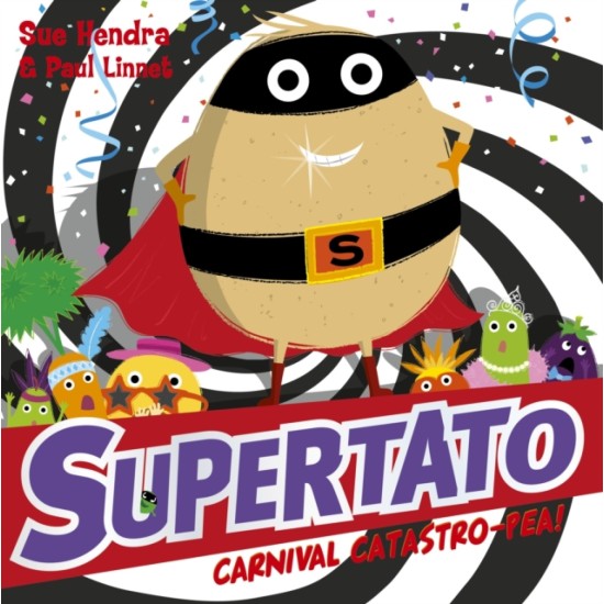 Supertato Carnival Catastro-Pea! - Sue Hendra
