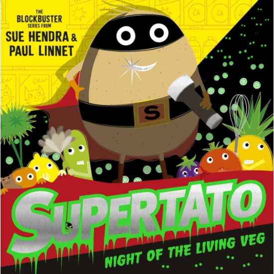 Supertato Night of the Living Veg : the perfect spooktacular Halloween treat! - Sue Hendra