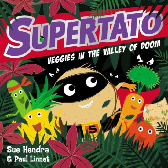 Supertato Veggies in the Valley of Doom - Sue Hendra
