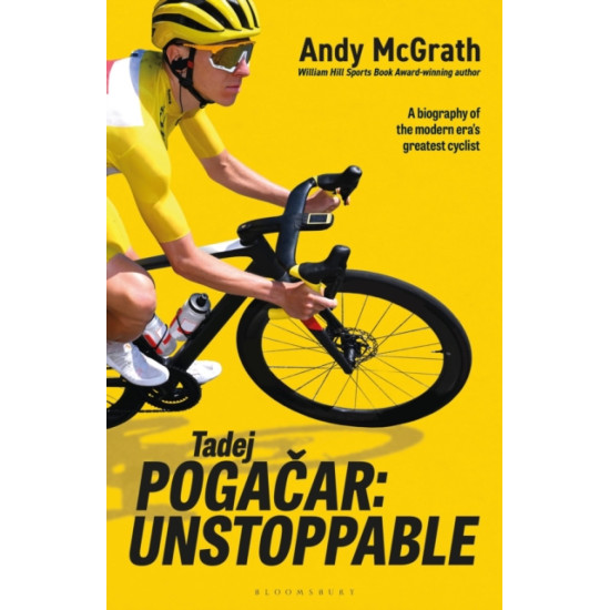 Tadej Pogacar : Unstoppable - Andy McGrath