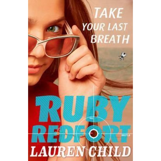 Take Your Last Breath (Ruby Redfort 2) Lauren Child