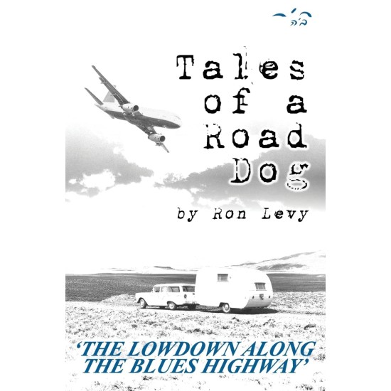Tales of a Road Dog : The Lowdown Along the Blues Highway - Ron Levy