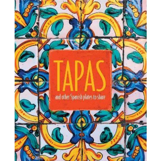 Tapas : And Other Spanish Plates to Share