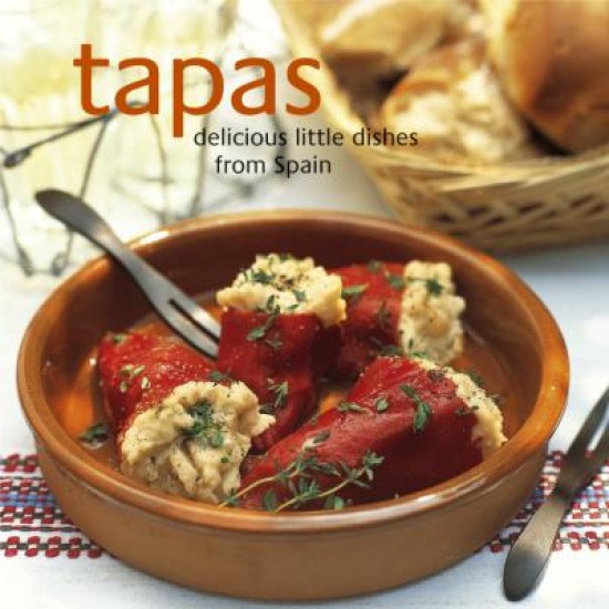 Tapas: Delicious Little Dishes from Spain