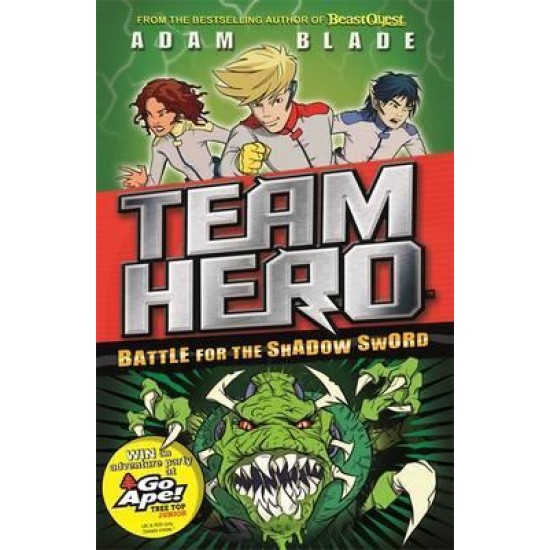 Team Hero: Battle for the Shadow Sword : Series 1 Book 1