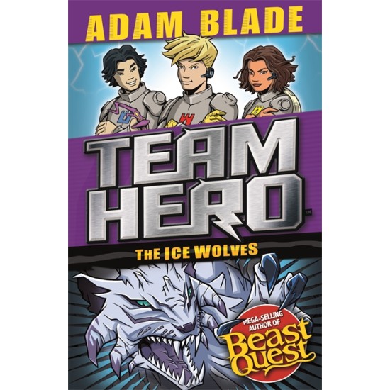 Team Hero: The Ice Wolves : Series 3, Book 1 With Bonus Extra Content!
