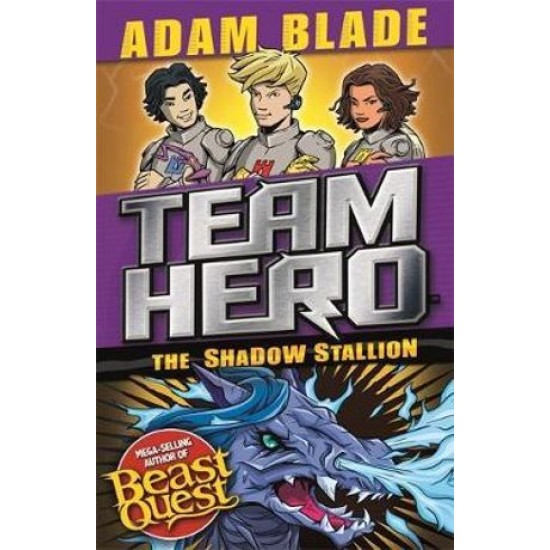 Team Hero: The Shadow Stallion : Series 3, Book 2