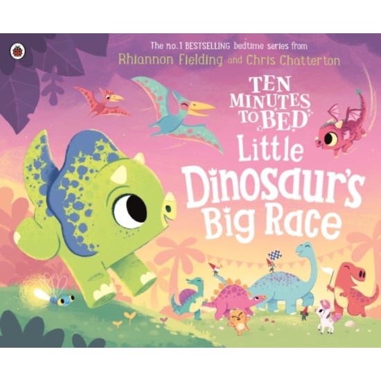 Ten Minutes to Bed : Little Dinosaur's Big Race