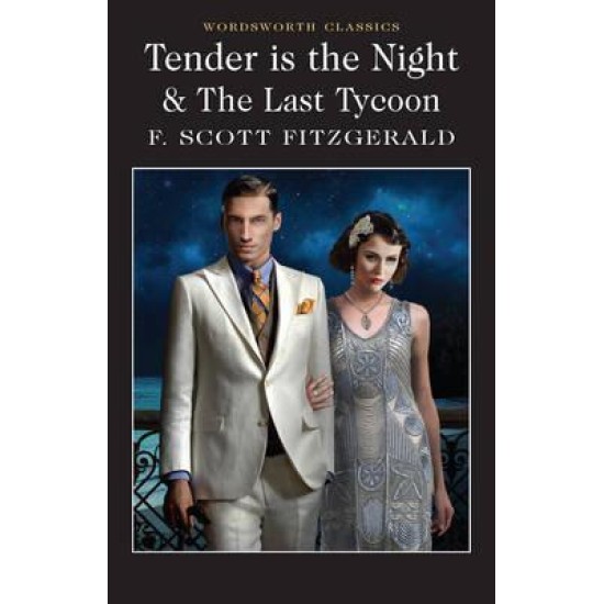 Tender is the Night and The Last Tycoon - F. Scott Fitzgerald