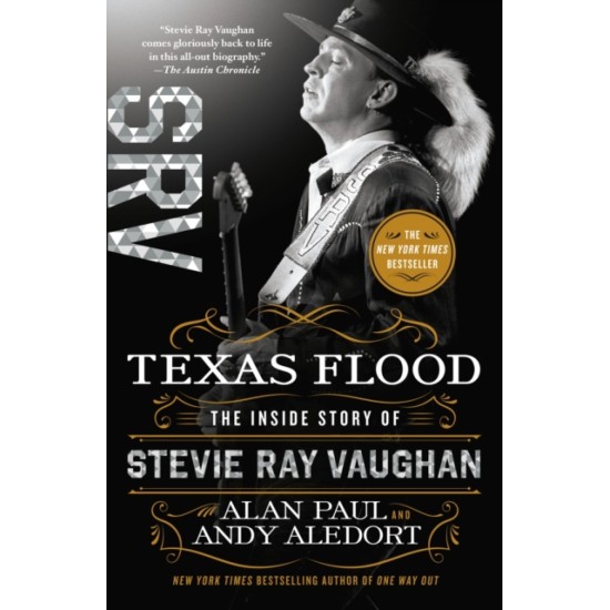 Texas Flood : The Inside Story of Stevie Ray Vaughan - Alan Paul
