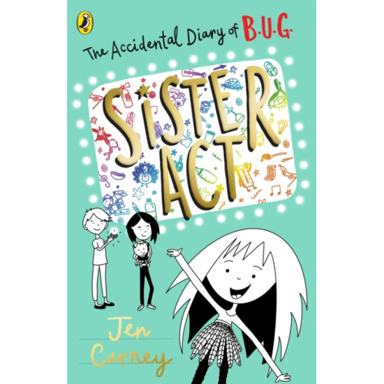 The Accidental Diary of B.U.G. 3 : Sister Act - Jen Carney