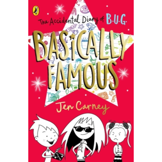 The Accidental Diary of B.U.G. 2 : Basically Famous - Jen Carney