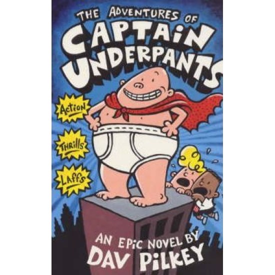 The Adventures of Captain Underpants (Captain Underpants 1) - Dav Pilkey