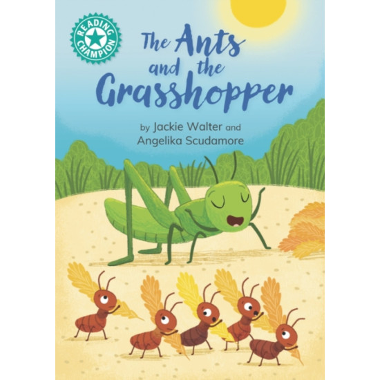 The Ants and the Grasshopper (Aesop's Fables) : Independent reading Turquoise 7