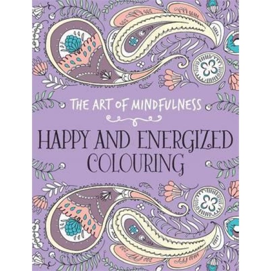 The Art of Mindfulness: Happy and Energized