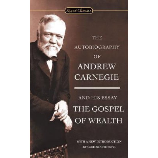 The Autobiography Of Andrew Carnegie And The Gospel Of Wealth (DELIVERY TO EU ONLY)