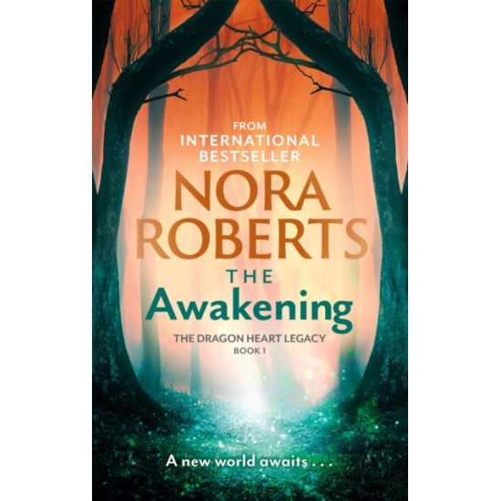 The Awakening : The Dragon Heart Legacy Book 1 - Nora Roberts