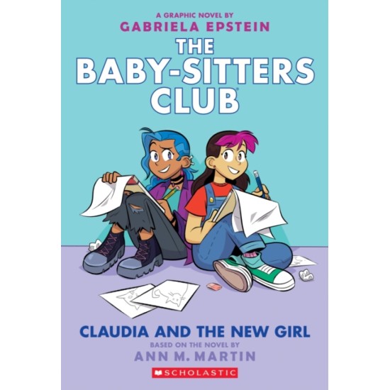 The Babysitters Club Graphic Novel : Claudia and the New Girl - Ann M. Martin and Raina Telgemeier