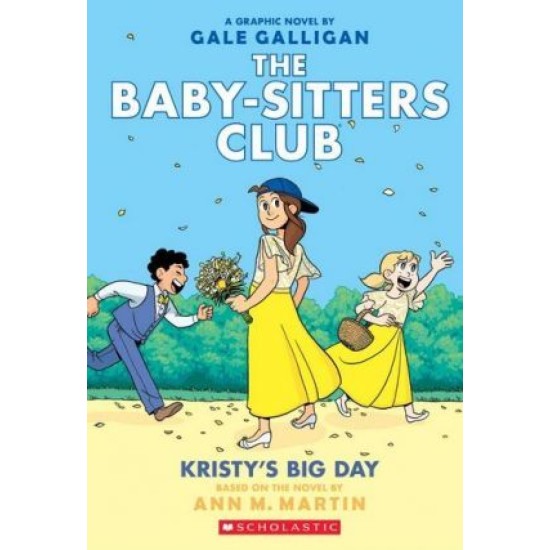 The Babysitters Club Graphic Novel : Kristy's Big Day - Ann M. Martin and Raina Telgemeier
