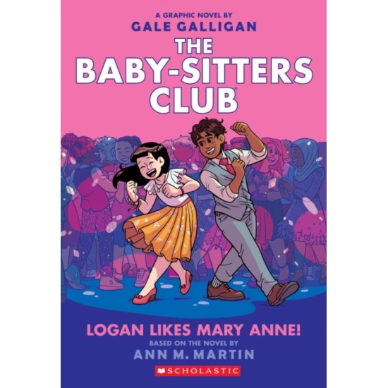 The Babysitters Club Graphic Novel : Logan Likes Mary Anne! - Ann M. Martin and Raina Telgemeier
