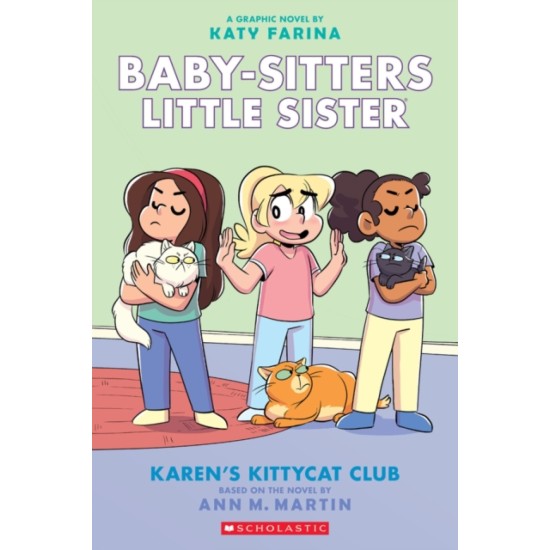 The Babysitters Little Sister Graphic Novel : Karen's Kittycat Club - Ann M. Martin and Katy Farina
