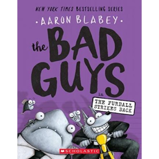 The Bad Guys : Episode 3 : The Furball Strikes Back-  Aaron Blabey
