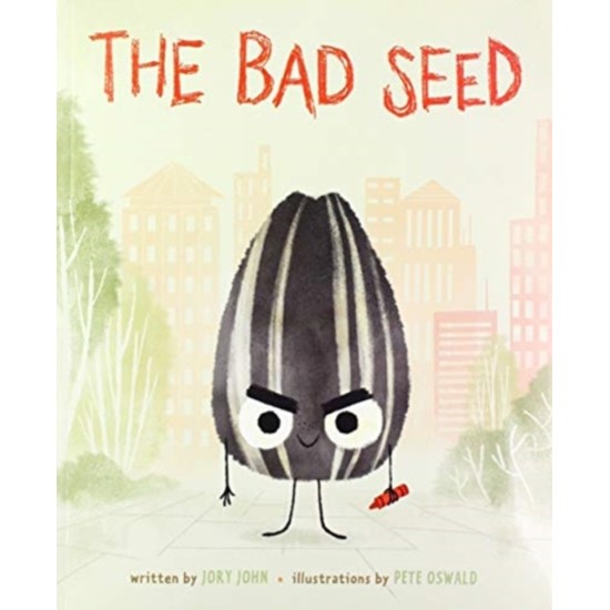 The Bad Seed - Jory John, Illustrated by Pete Oswald