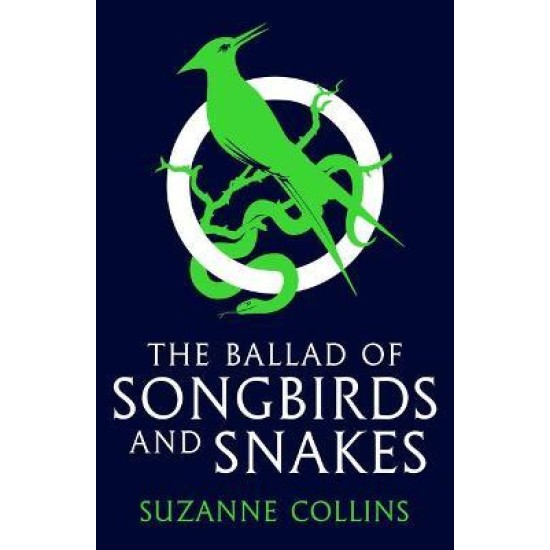 The Ballad of Songbirds and Snakes : (A Hunger Games Novel) - Suzanne Collins