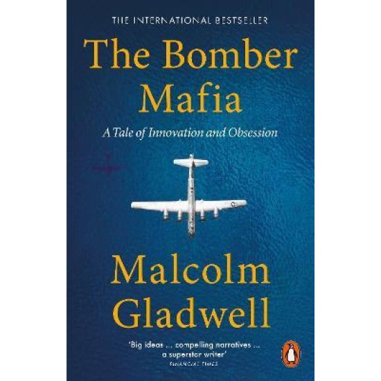 The Bomber Mafia : A Tale of Innovation and Obsession - Malcolm Gladwell