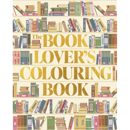 The Book Lover's Colouring Book : Over 45 Book-Themed Artworks