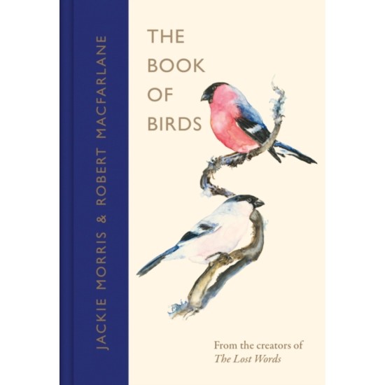 The Book of Birds : A Field Guide to Wonder and Loss - Robert Macfarlane and Jackie Morris