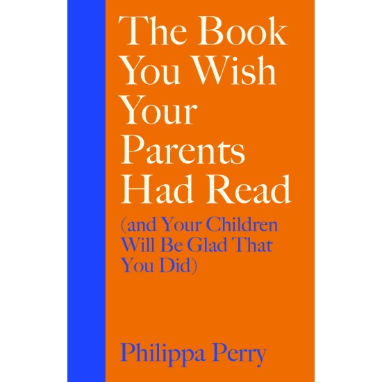 The Book You Wish Your Parents Had Read (and Your Children Will Be Glad That You Did)