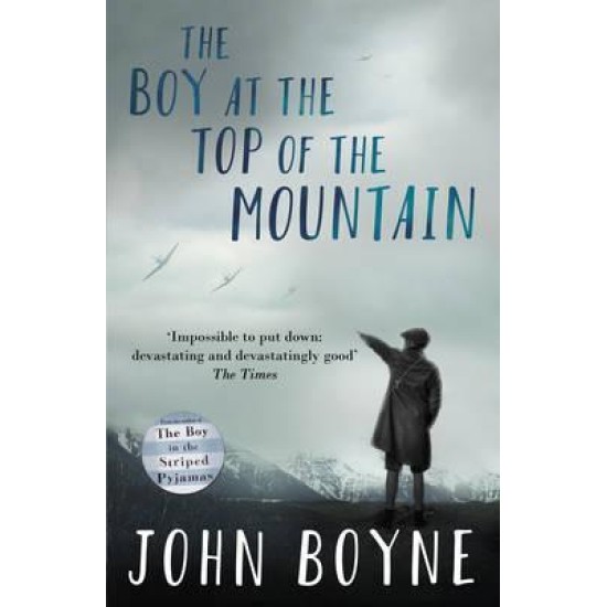 The Boy at the Top of the Mountain - John Boyne